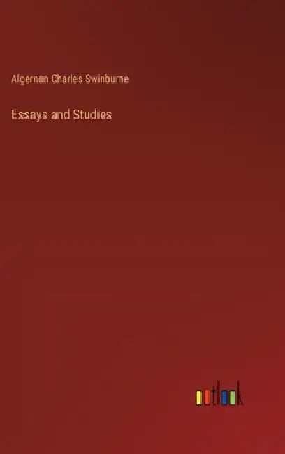 Essays and Studies by Algernon Charles Swinburne