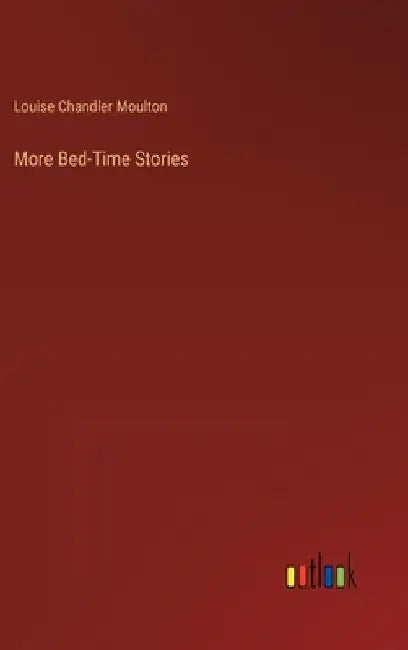More Bed-Time Stories by Louise Chandler Moulton