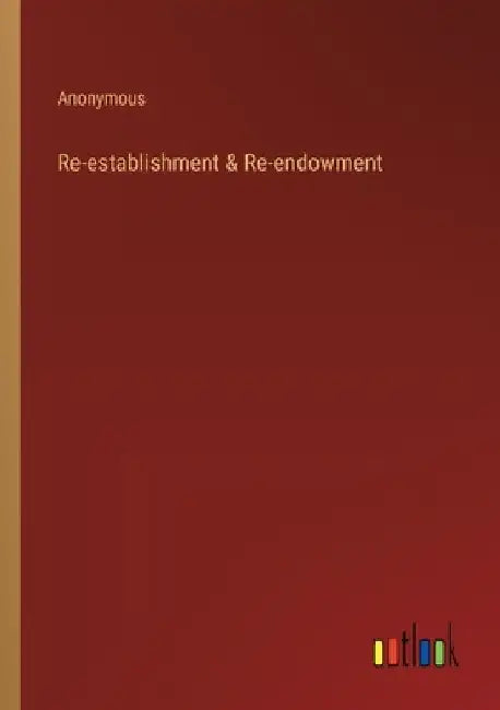 Re-establishment & Re-endowment by Anonymous