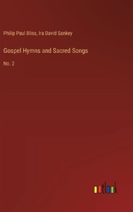 Gospel Hymns and Sacred Songs: No. 2 by Philip Paul Bliss
