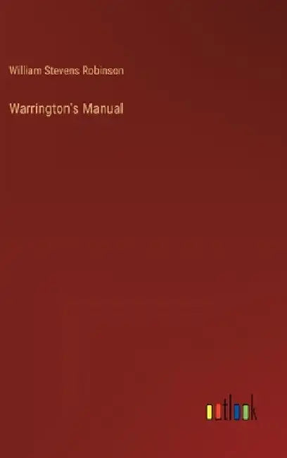 Warrington's Manual by William Stevens Robinson