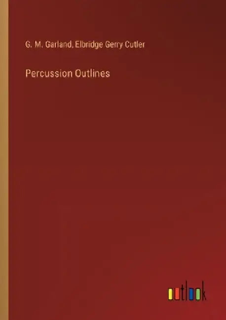 Percussion Outlines by G. M. Garland