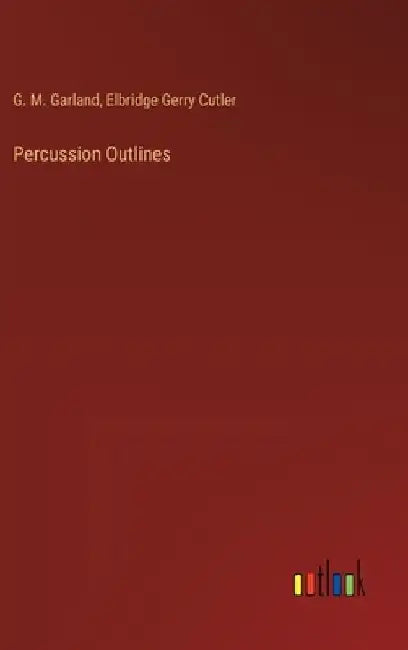 Percussion Outlines by G. M. Garland