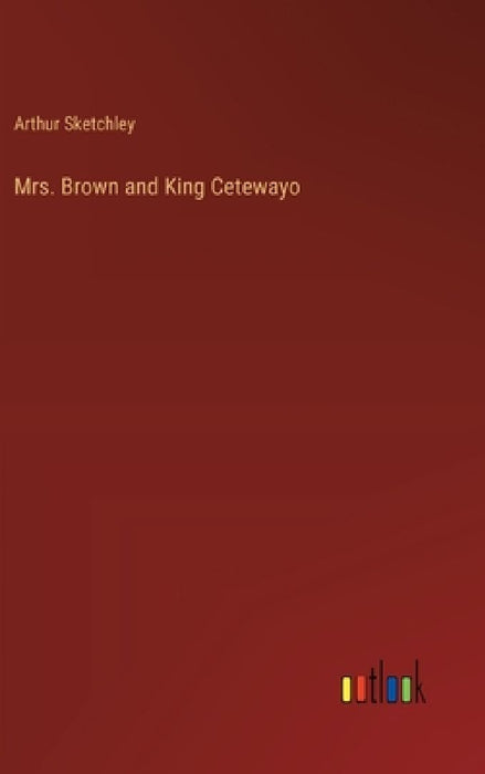 Mrs. Brown and King Cetewayo by Arthur Sketchley