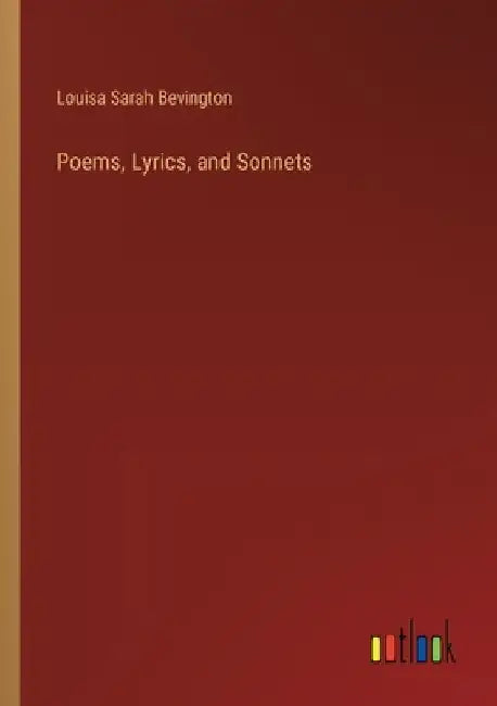 Poems, Lyrics, and Sonnets by Louisa Sarah Bevington
