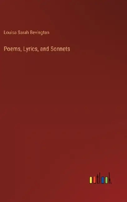 Poems, Lyrics, and Sonnets by Louisa Sarah Bevington