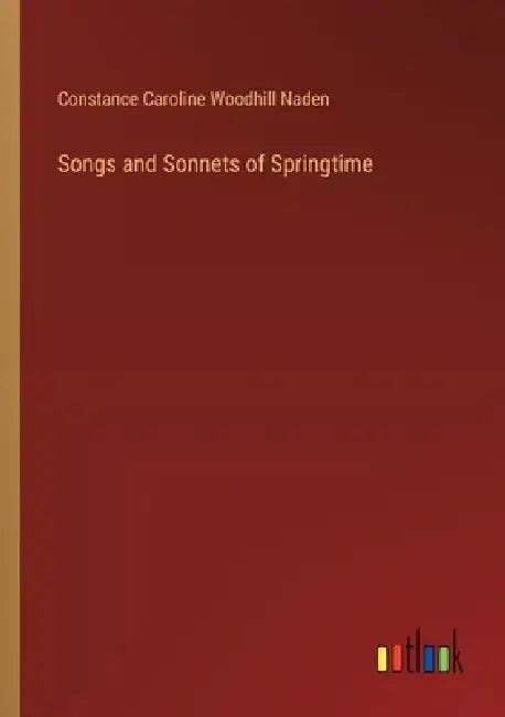 Songs and Sonnets of Springtime by Constance Caroline Woodhill Naden