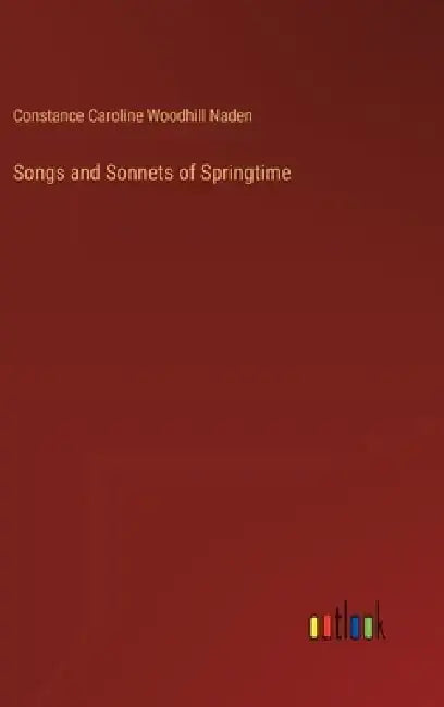 Songs and Sonnets of Springtime by Constance Caroline Woodhill Naden