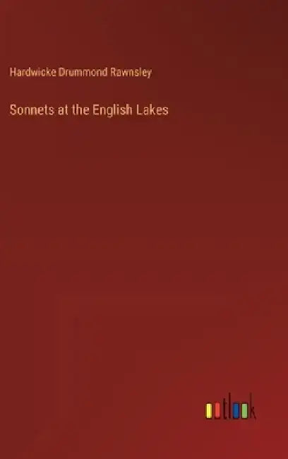 Sonnets at the English Lakes by Hardwicke Drummond Rawnsley