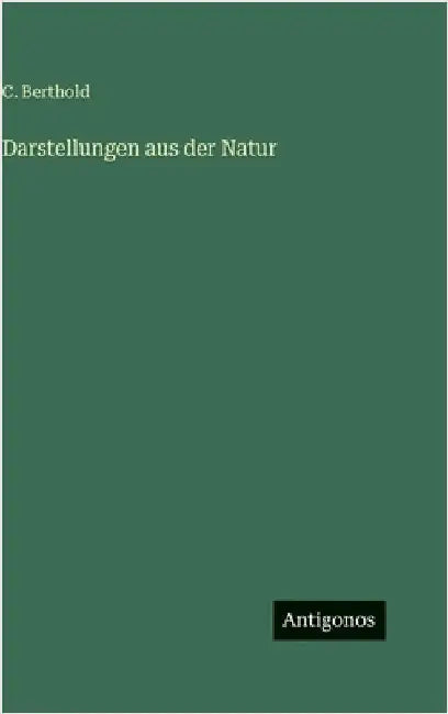 Darstellungen aus der Natur by Berthold, C.