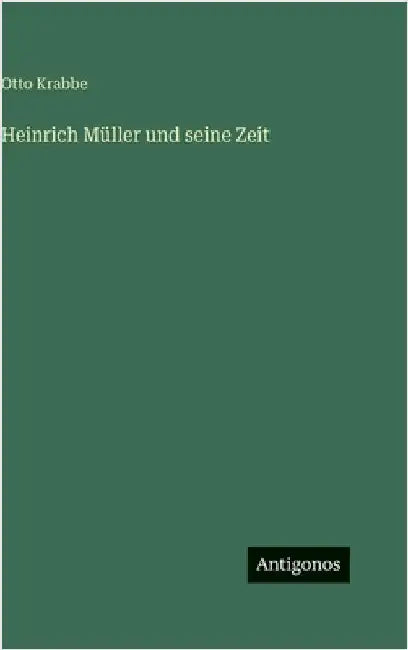 Heinrich Müller und seine Zeit by Krabbe, Otto