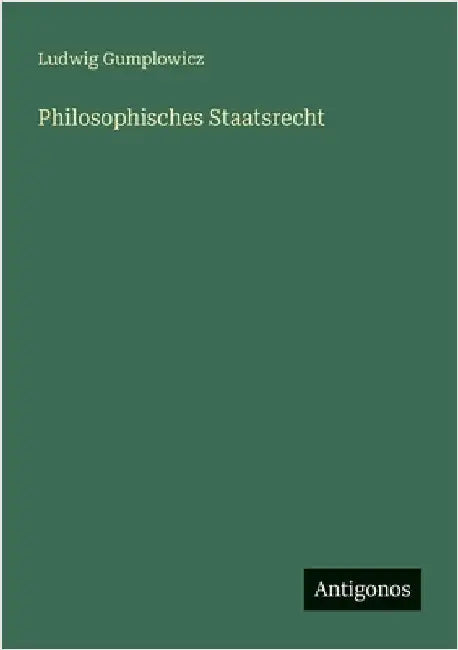 Philosophisches Staatsrecht by Gumplowicz, Ludwig