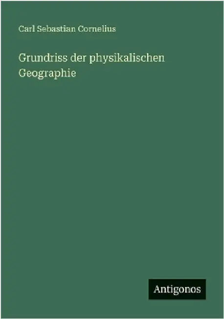 Grundriss der physikalischen Geographie by Cornelius, Carl Sebastian