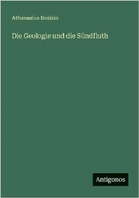 Die Geologie und die Sündfluth by Bosizio, Athanasius