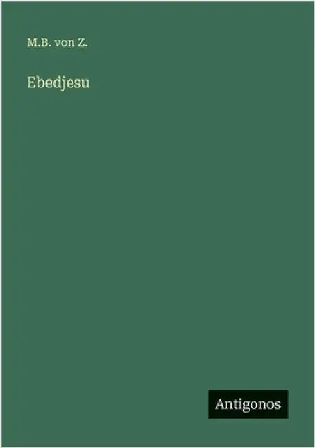 Ebedjesu by Z, M. B. Von
