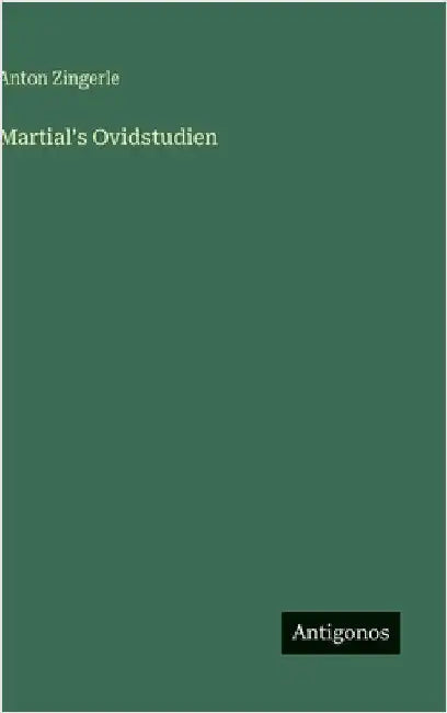 Martial's Ovidstudien by Zingerle, Anton