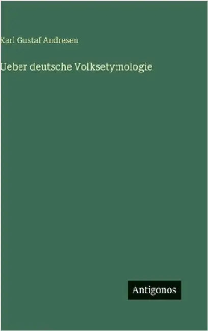 Ueber deutsche Volksetymologie by Andresen, Karl Gustaf