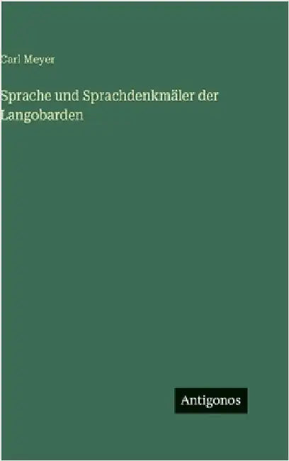 Sprache und Sprachdenkmäler der Langobarden by Meyer, Carl