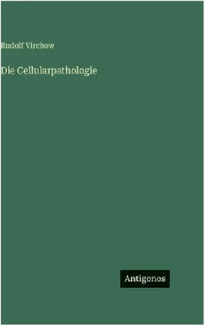 Die Cellularpathologie by Virchow, Rudolf