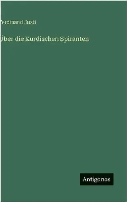 Über die Kurdischen Spiranten by Justi, Ferdinand