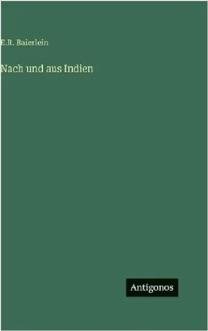 Nach und aus Indien by Baierlein, E. R.