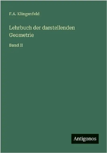 Lehrbuch der darstellenden Geometrie: Band II by Klingenfeld, F. a.