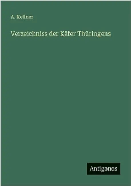 Verzeichniss der Käfer Thüringens by Kellner, A.