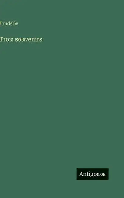 Trois souvenirs by Trudelle