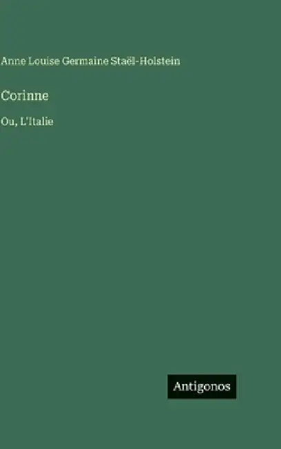 Corinne: Ou, L'Italie by Anne Louise Germaine Staël-Holstein