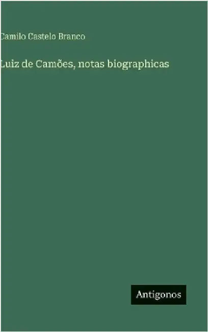 Luiz de Camões, notas biographicas by Castelo Branco, Camilo