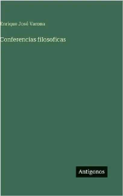 Conferencias filosoficas by Varona, Enrique José