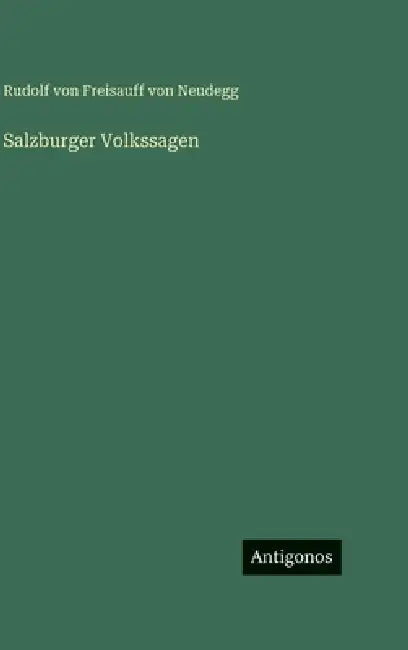 Salzburger Volkssagen by Rudolf Von Freisauff Von Neudegg