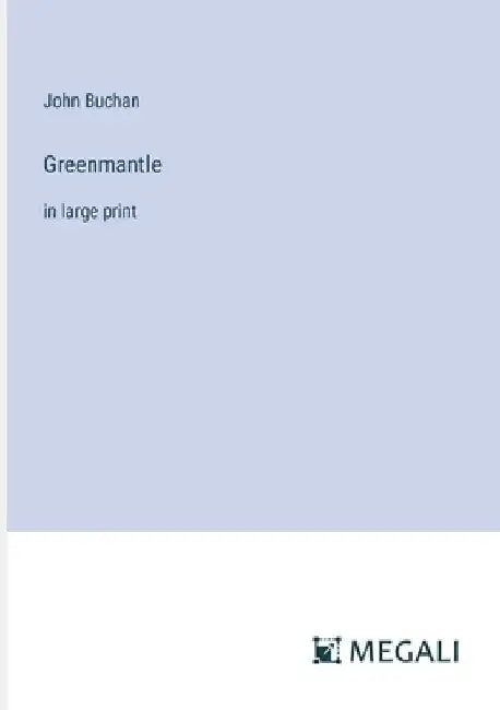 Greenmantle: in large print by John Buchan