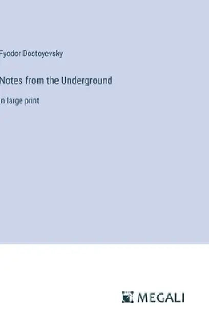 Notes from the Underground: in large print by Fyodor Dostoyevsky