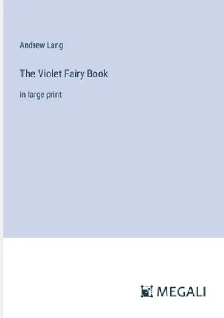 The Violet Fairy Book: in large print by Andrew Lang
