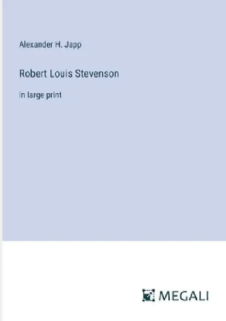 Robert Louis Stevenson: in large print by Alexander H. Japp