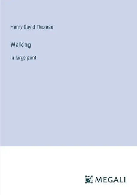 Walking: in large print by Henry David Thoreau