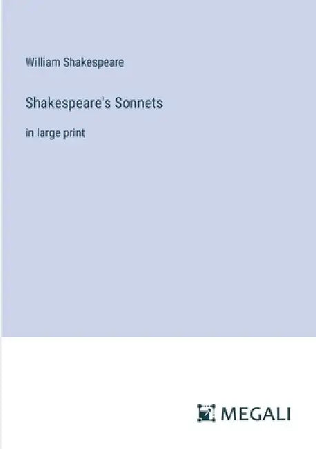 Shakespeare's Sonnets: in large print by William Shakespeare