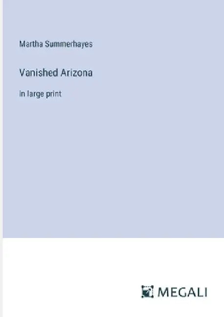 Vanished Arizona: in large print by Martha Summerhayes