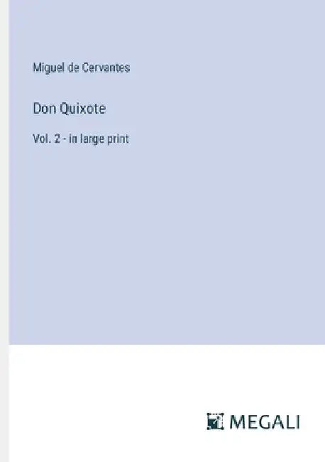 Don Quixote: Vol. 2 - in large print by Miguel De Cervantes