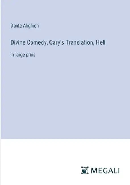 Divine Comedy, Cary's Translation, Hell: in large print by Dante Alighieri