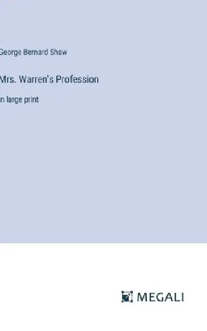 Mrs. Warren's Profession: in large print by George Bernard Shaw
