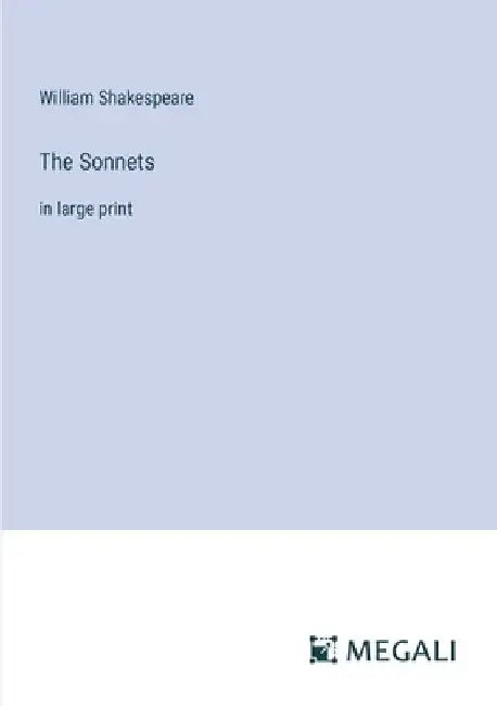The Sonnets: in large print by William Shakespeare