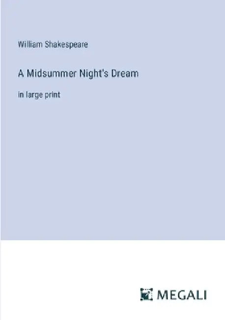 A Midsummer Night's Dream: in large print by William Shakespeare