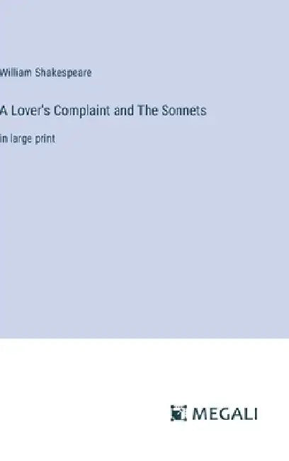 A Lover's Complaint and The Sonnets: in large print by William Shakespeare