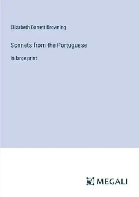 Sonnets from the Portuguese: in large print by Elizabeth Barrett Browning