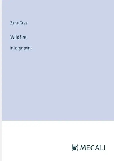 Wildfire: in large print by Zane Grey