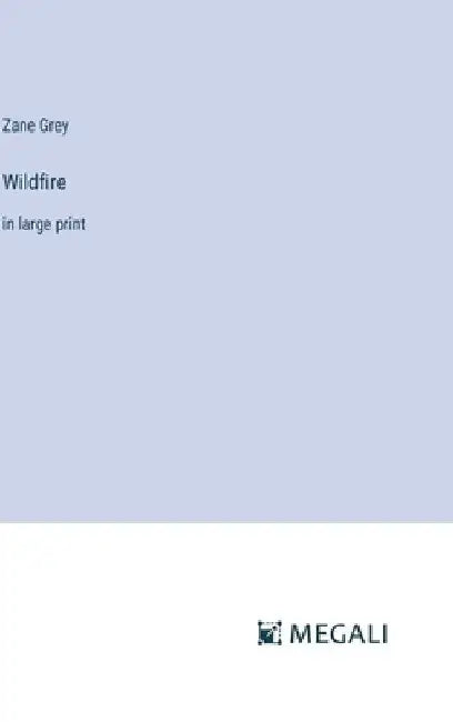Wildfire: in large print by Zane Grey
