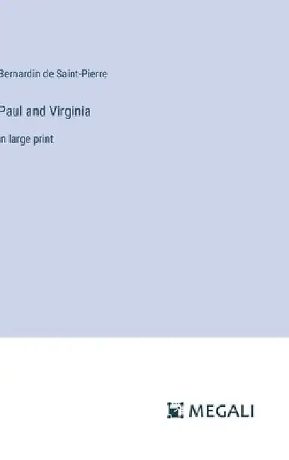 Paul and Virginia: in large print by Bernardin De Saint-Pierre