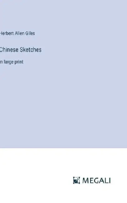 Chinese Sketches: in large print by Herbert Allen Giles